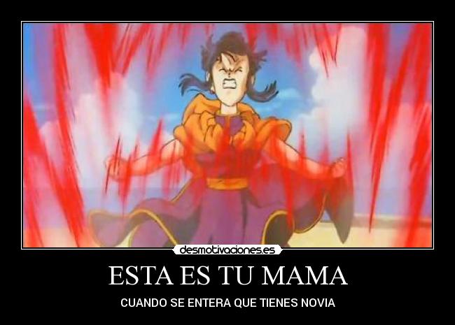 ESTA ES TU MAMA - CUANDO SE ENTERA QUE TIENES NOVIA