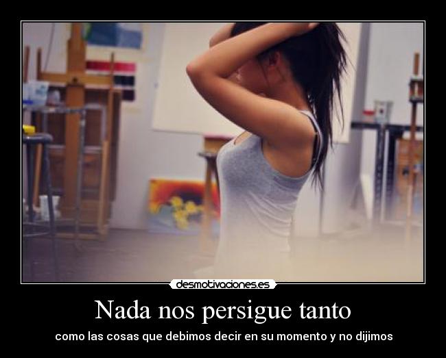 Nada nos persigue tanto - 