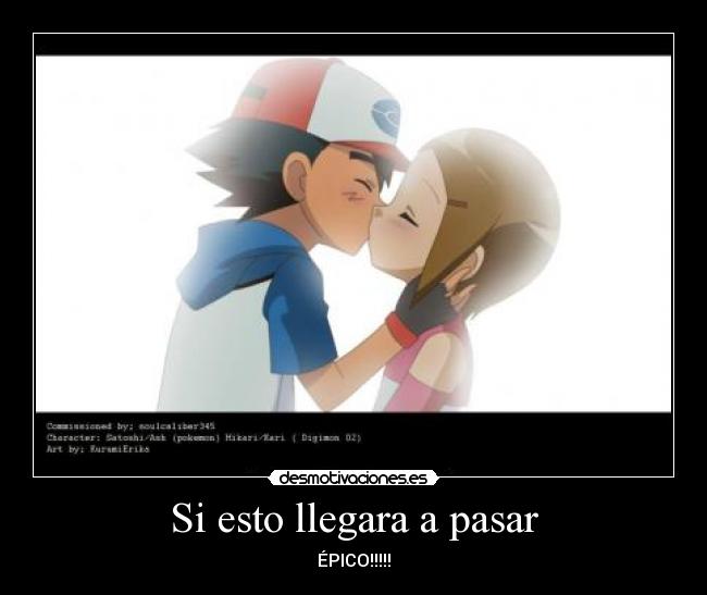 carteles pokemon anime anime otaku digimon pokemon ashketchum beso kari epico pasar amor ahhhhhh desmotivaciones