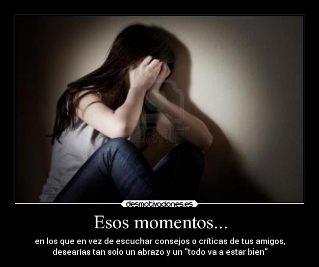 Esos momentos... -