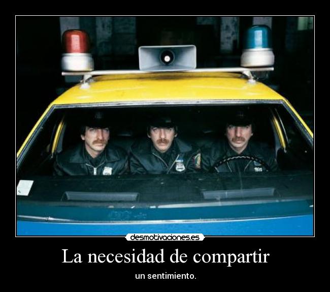 La necesidad de compartir - un sentimiento.