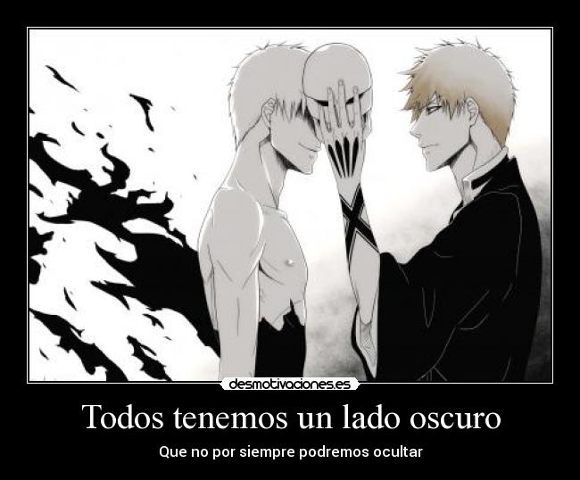 Todos tenemos un lado oscuro - Que no por siempre podremos ocultar