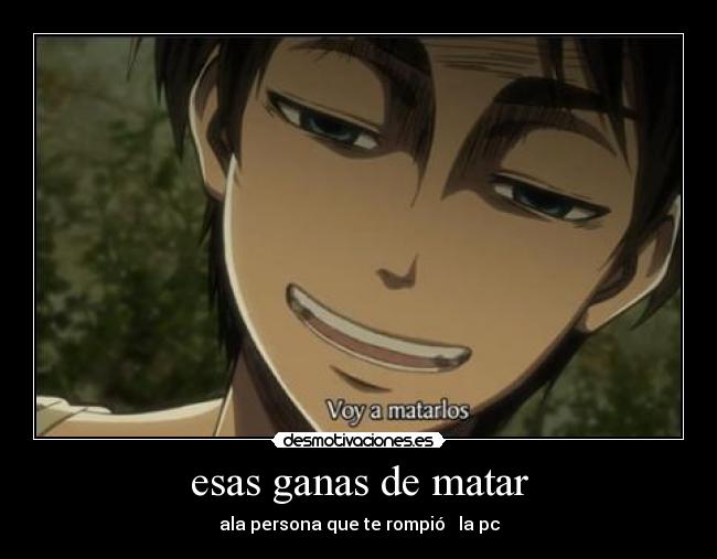 esas ganas de matar - 