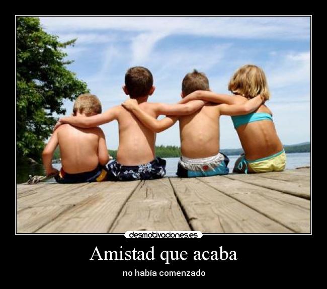 Amistad que acaba - no había comenzado