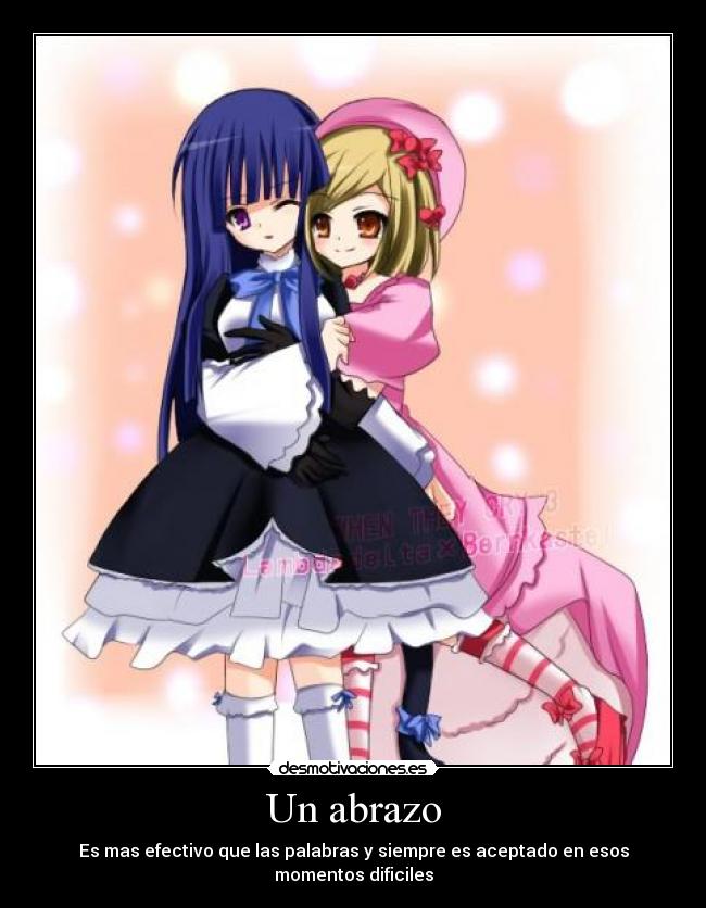 Un abrazo - Es mas efectivo que las palabras y siempre es aceptado en esos momentos dificiles