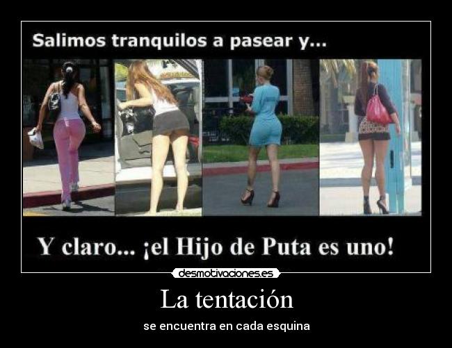La tentación - se encuentra en cada esquina