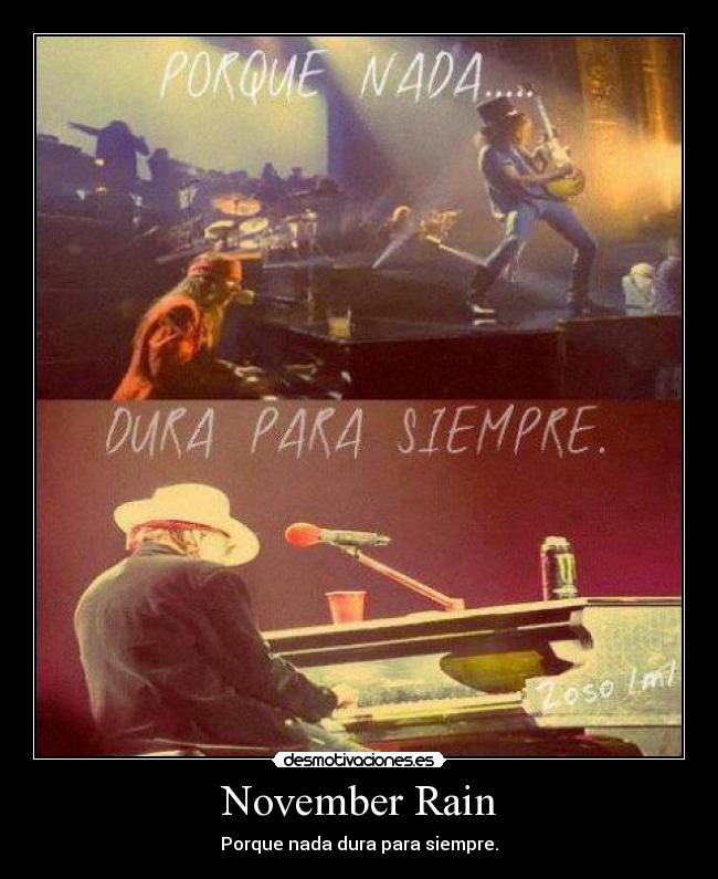 November Rain - Porque nada dura para siempre.