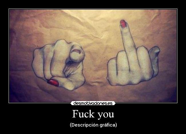 Fuck you -