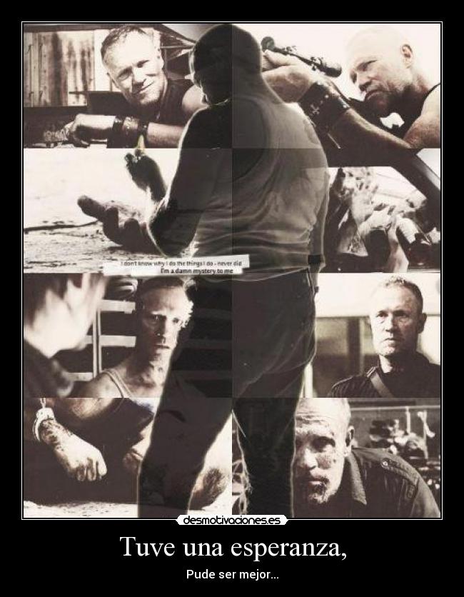 Tuve una esperanza, - Pude ser mejor...