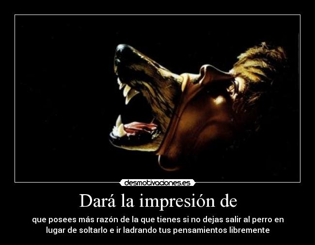 Dará la impresión de - 