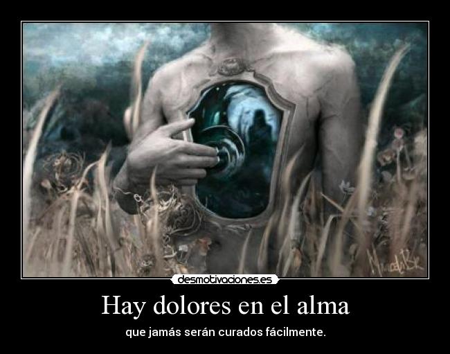 Hay dolores en el alma -