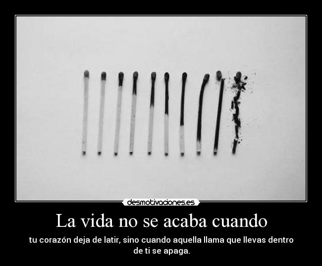 La vida no se acaba cuando -