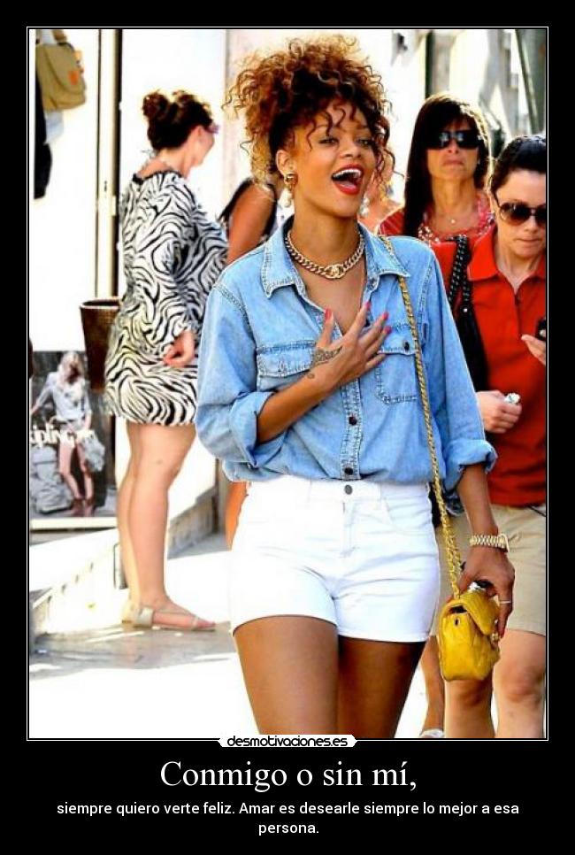 Conmigo o sin mí, -