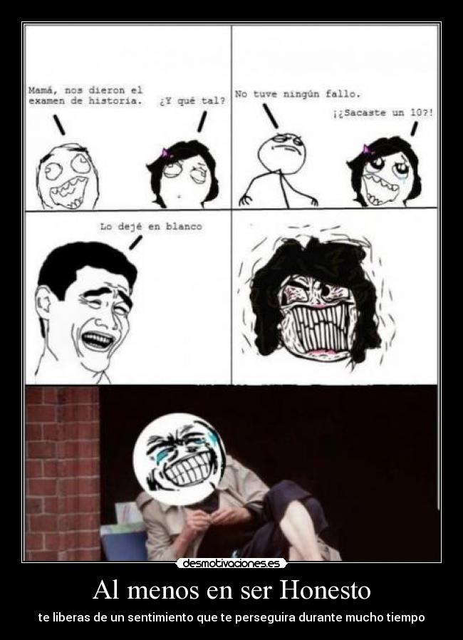 Al menos en ser Honesto - te liberas de un sentimiento que te perseguira durante mucho tiempo