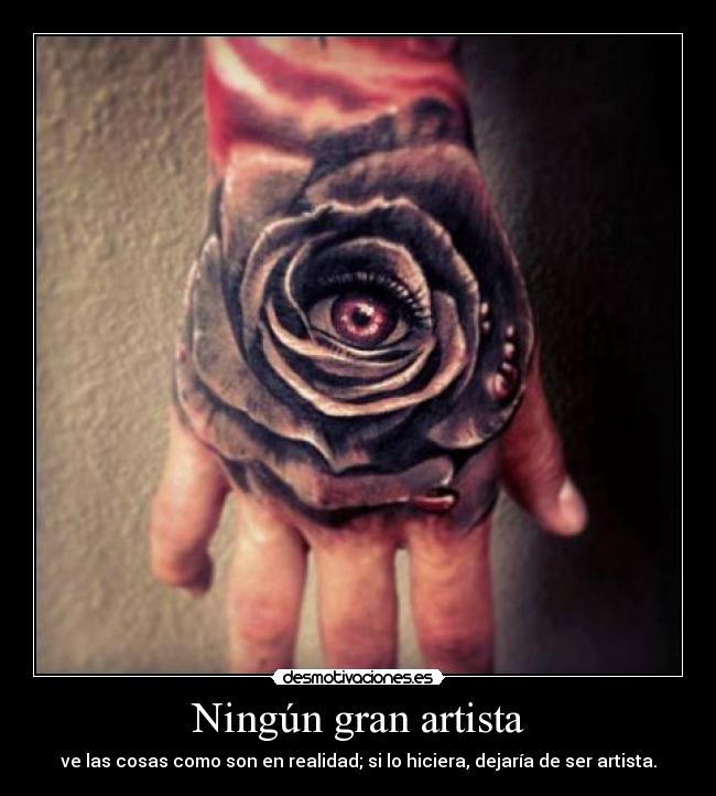 Ningún gran artista - ve las cosas como son en realidad; si lo hiciera, dejaría de ser artista.