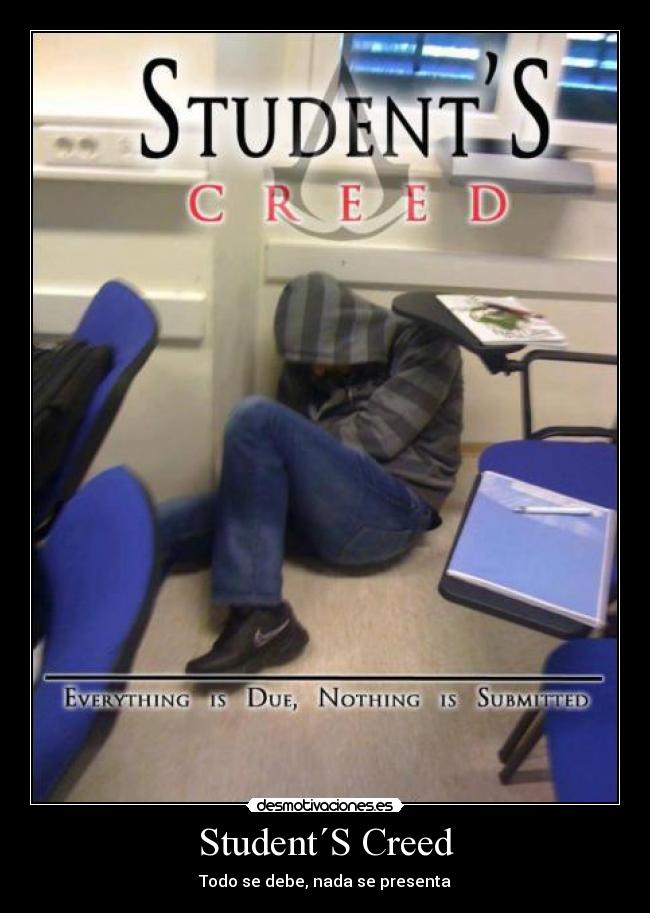 Student´S Creed - Todo se debe, nada se presenta