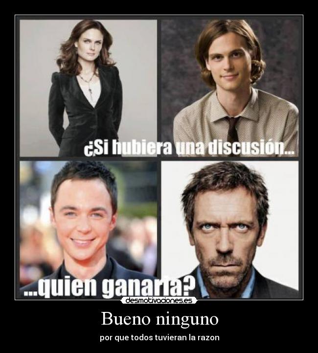 Bueno ninguno - por que todos tuvieran la razon