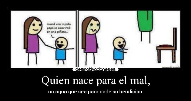 Quien nace para el mal, - 