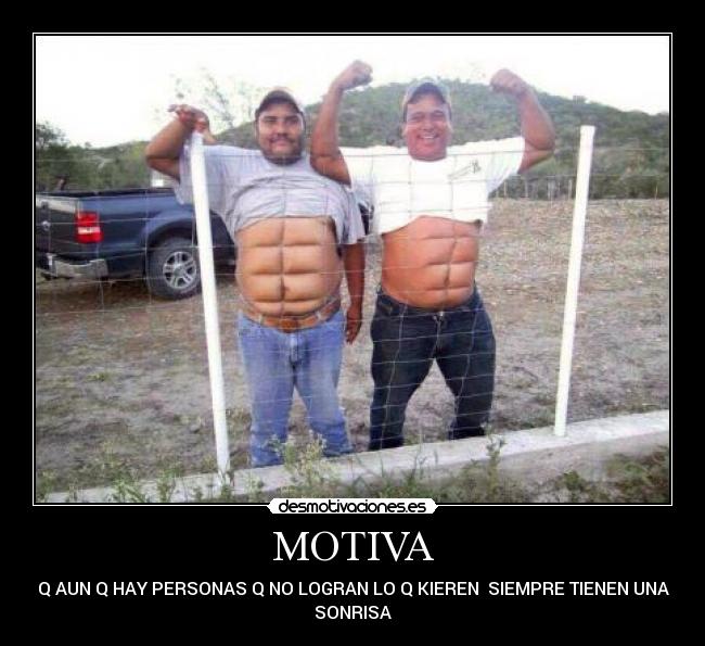 MOTIVA - Q AUN Q HAY PERSONAS Q NO LOGRAN LO Q KIEREN SIEMPRE TIENEN UNA
SONRISA