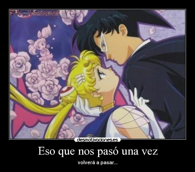 carteles anime manga sailor moon serena darien que nos paso una vez volvera pasar desmotivaciones