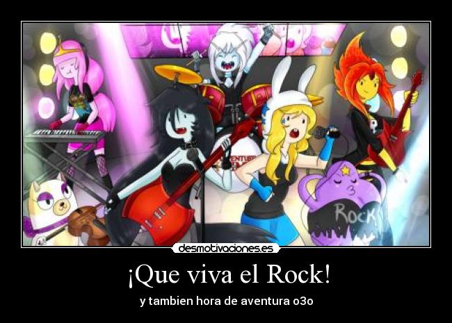 ¡Que viva el Rock! - y tambien hora de aventura o3o