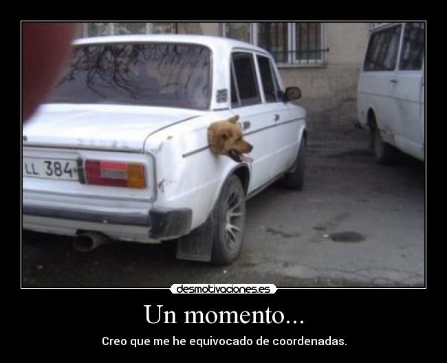 Un momento... -