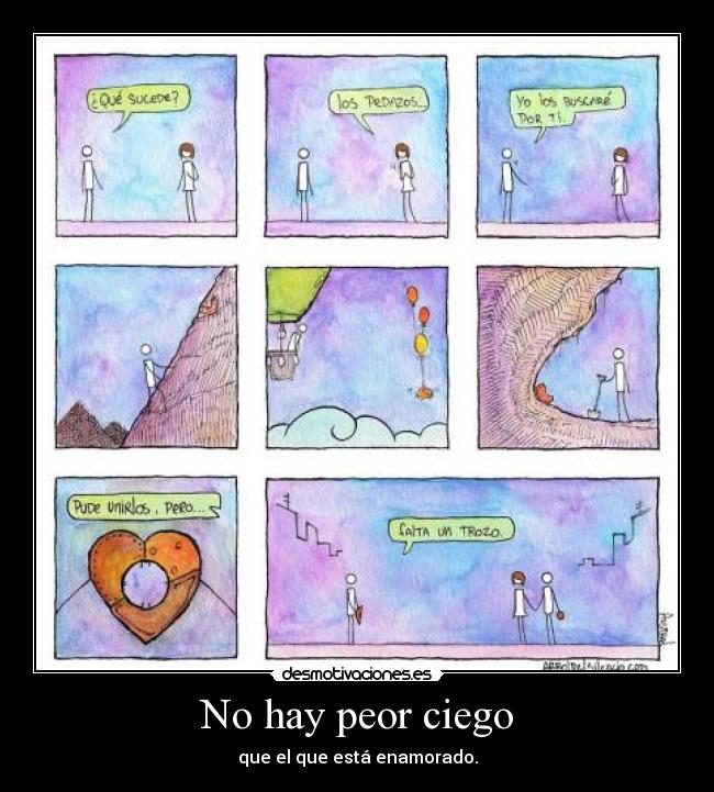 No hay peor ciego - que el que está enamorado.