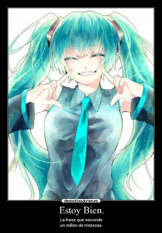 Estoy Bien. - La frase que esconde
un millón de tristezas.