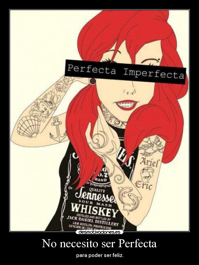 No necesito ser Perfecta - para poder ser feliz.