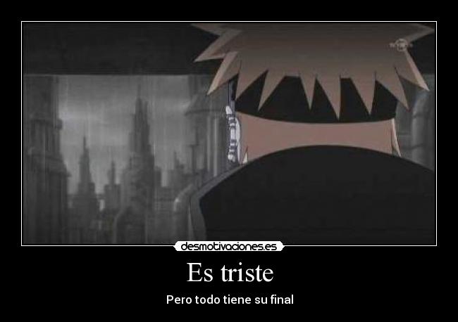 Es triste - Pero todo tiene su final