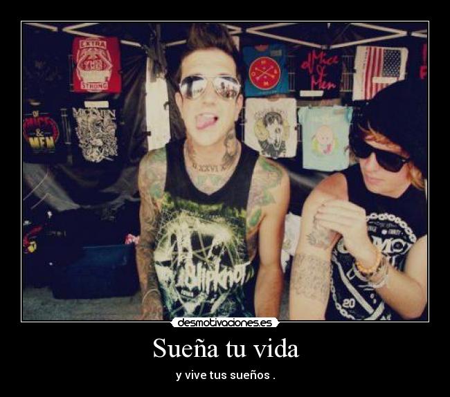 Sueña tu vida - y vive tus sueños .