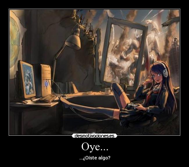 Oye... - ...¿Oíste algo?