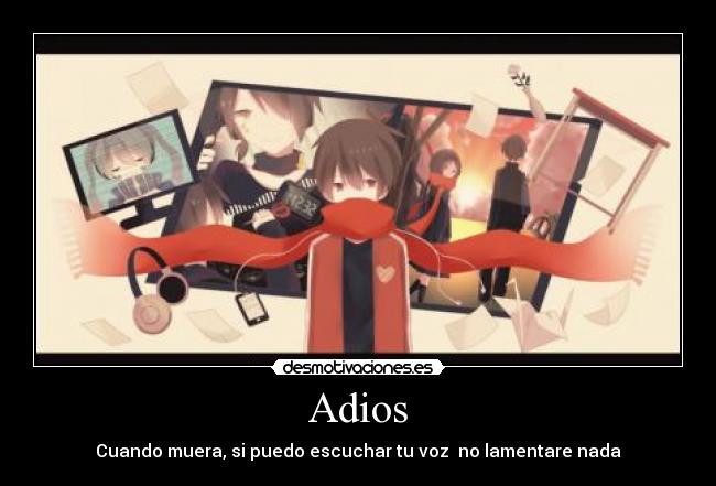 Adios - Cuando muera, si puedo escuchar tu voz  no lamentare nada