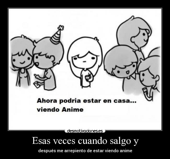 Esas veces cuando salgo y - 