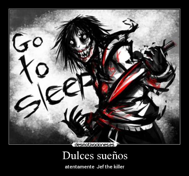 Dulces sueños - atentamente Jef the killer