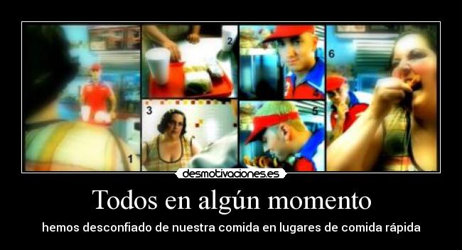 Todos en algún momento - hemos desconfiado de nuestra comida en lugares de comida rápida