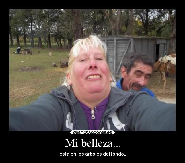 Mi belleza... - esta en los arboles del fondo..