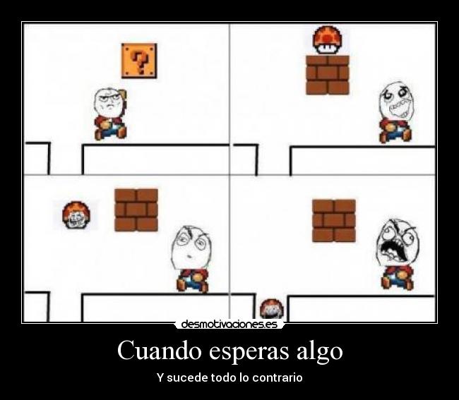 Cuando esperas algo - Y sucede todo lo contrario