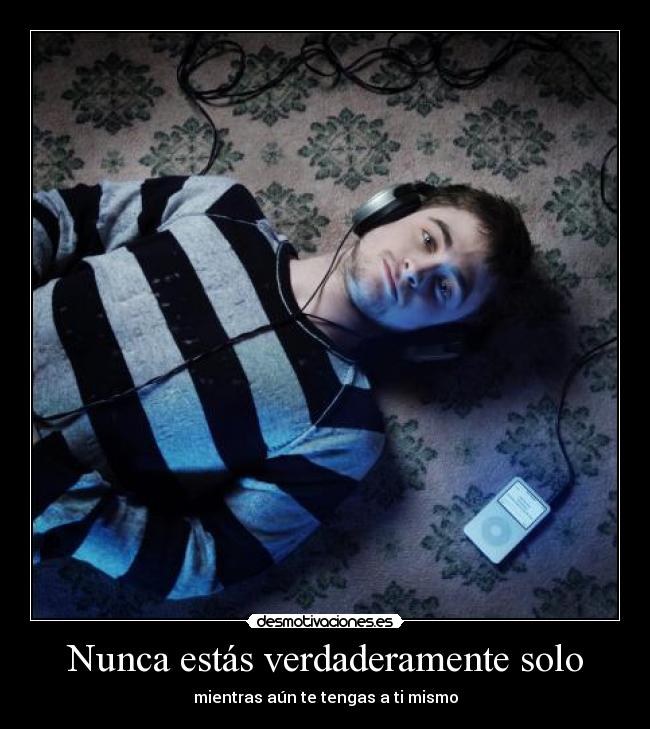 Nunca estás verdaderamente solo -