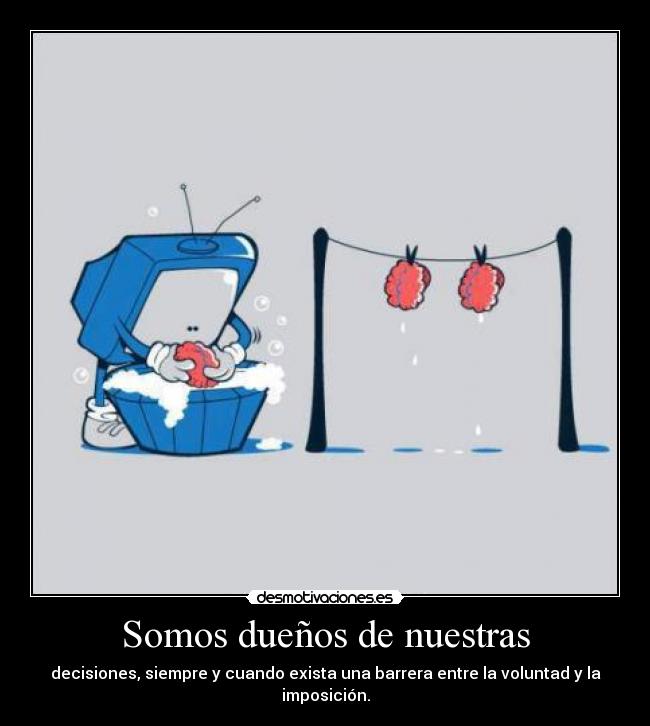 Somos dueños de nuestras -