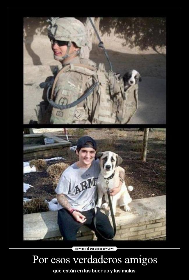 Por esos verdaderos amigos - que están en las buenas y las malas.