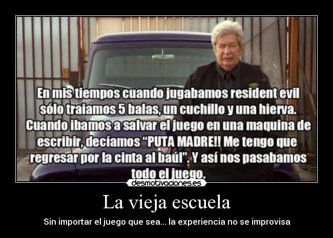 La vieja escuela - Sin importar el juego que sea... la experiencia no se improvisa