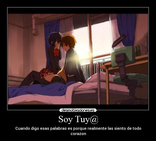 Soy Tuy@ - Cuando digo esas palabras es porque realmente las siento de todo corazon