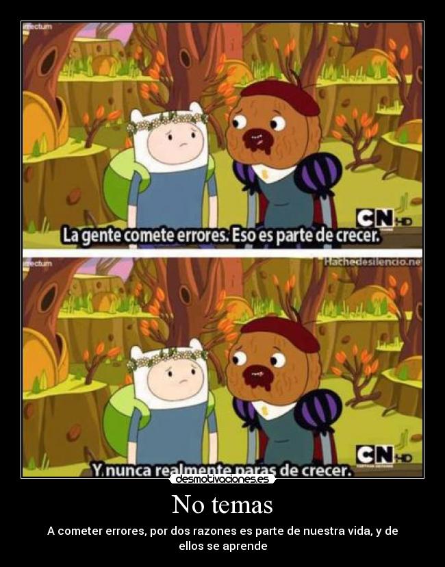 No temas - A cometer errores, por dos razones es parte de nuestra vida, y de ellos se aprende
