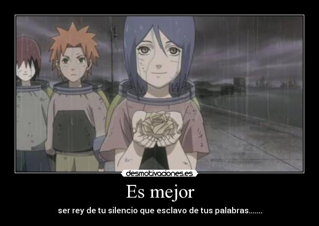 Es mejor - ser rey de tu silencio que esclavo de tus palabras.......