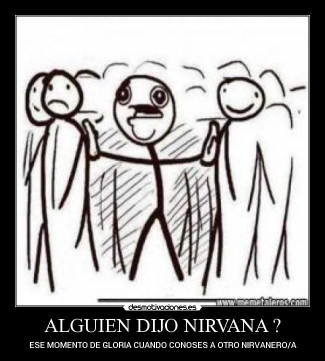 ALGUIEN DIJO NIRVANA ? -