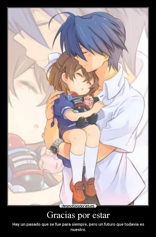 Gracias por estar - Hay un pasado que se fue para siempre, pero un futuro que todavia es nuestro.