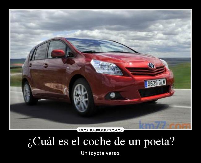 ¿Cuál es el coche de un poeta? - Un toyota verso!