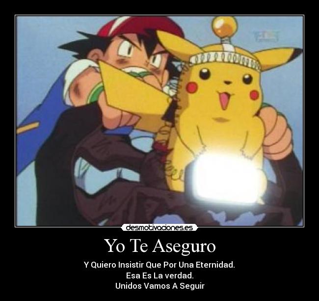 Yo Te Aseguro - Y Quiero Insistir Que Por Una Eternidad.
Esa Es La verdad.
Unidos Vamos A Seguir