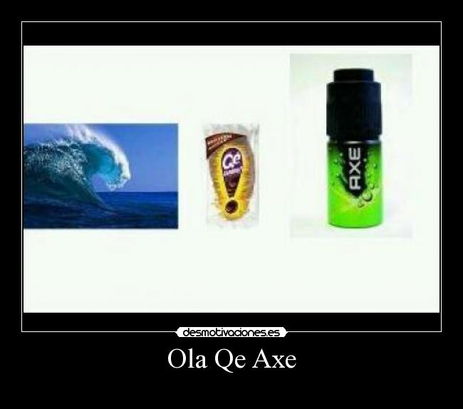 Ola Qe Axe - 